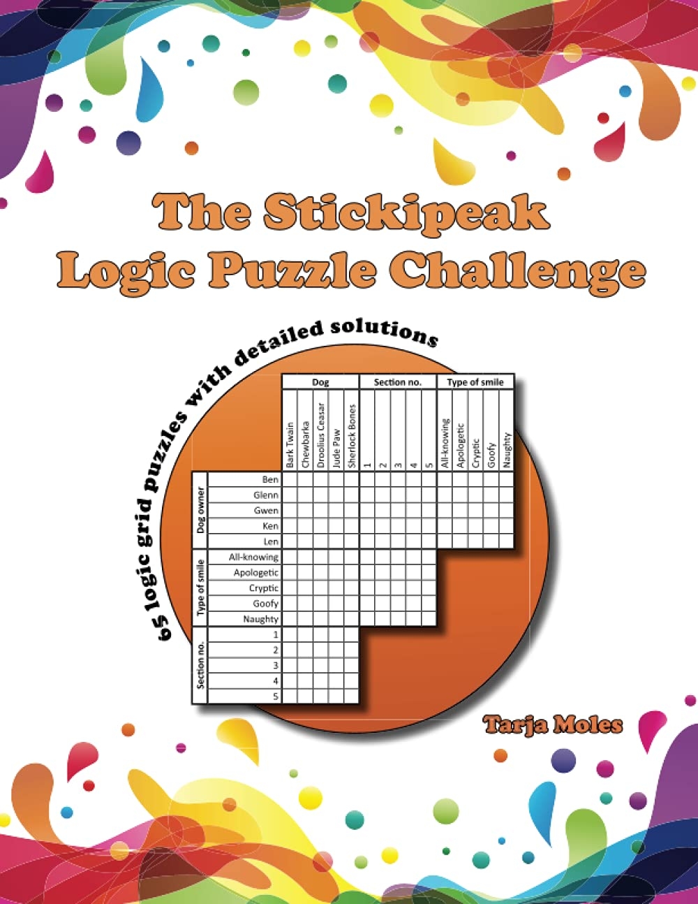 Amazon The Stickipeak Logic Puzzle Challenge 65 Logic Grid Puzzles With Detailed Solutions Challenging Logic Puzzle Books 9781910929179 Moles Tarja Books Amazon The Stickipeak Logic Puzzle Challenge 65 Logic Grid Puzzles With Detailed Solutions Challenging Logic Puzzle Books 9781910929179 Moles Tarja Books