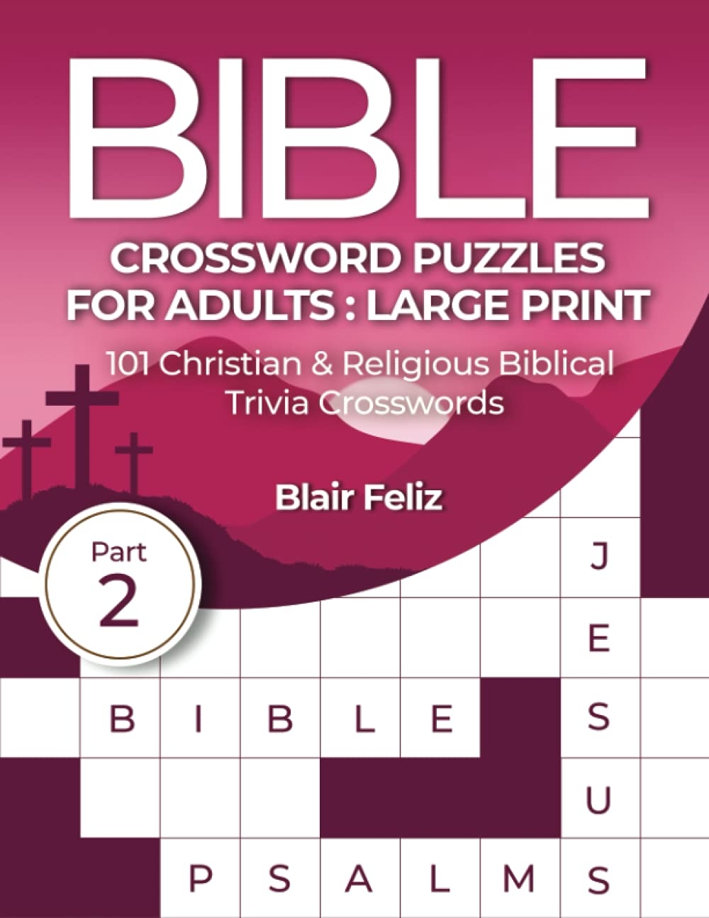 Bible Crossword Puzzles For Adults Large Print Part 2 101 Christian Religious Biblical Trivia Crosswords Feliz Blair 9798532194847 Amazon Books Bible Crossword Puzzles For Adults Large Print Part 2 101 Christian Religious Biblical Trivia Crosswords Feliz Blair 9798532194847 Amazon Books