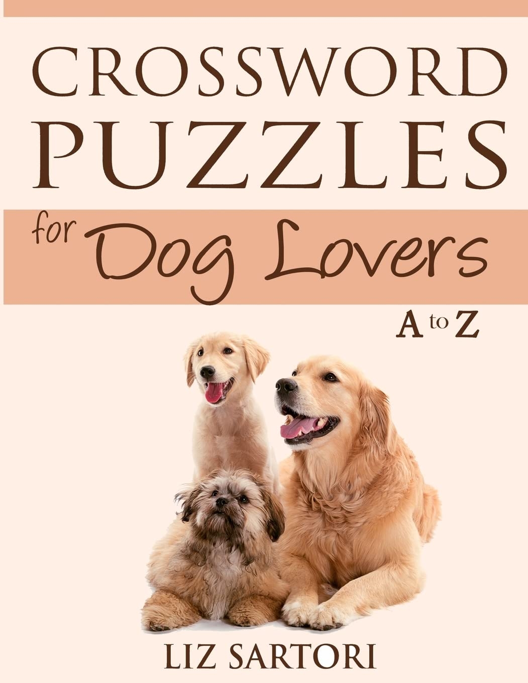 Crossword Puzzles For Dog Lovers A To Z Crossword Puzzles For Hobby Lovers Sartori Liz 9780990511328 Amazon Books Crossword Puzzles For Dog Lovers A To Z Crossword Puzzles For Hobby Lovers Sartori Liz 9780990511328 Amazon Books
