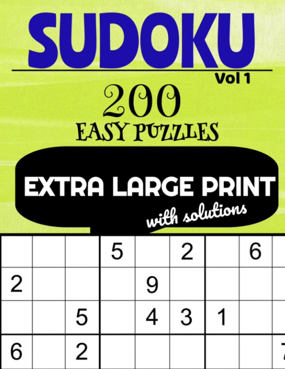 Extra Large Print Sudoku Puzzles Easy Very Large Print Puzzles With Easy To Read Solutions Volume 1 200 Puzzles One Puzzle Per Page Sudoku Sudoku 200 Puzzles Books Extra Large Print Sudoku Puzzles Easy Very Large Print Puzzles With Easy To Read Solutions Volume 1 200 Puzzles One Puzzle Per Page Sudoku Sudoku 200 Puzzles Books