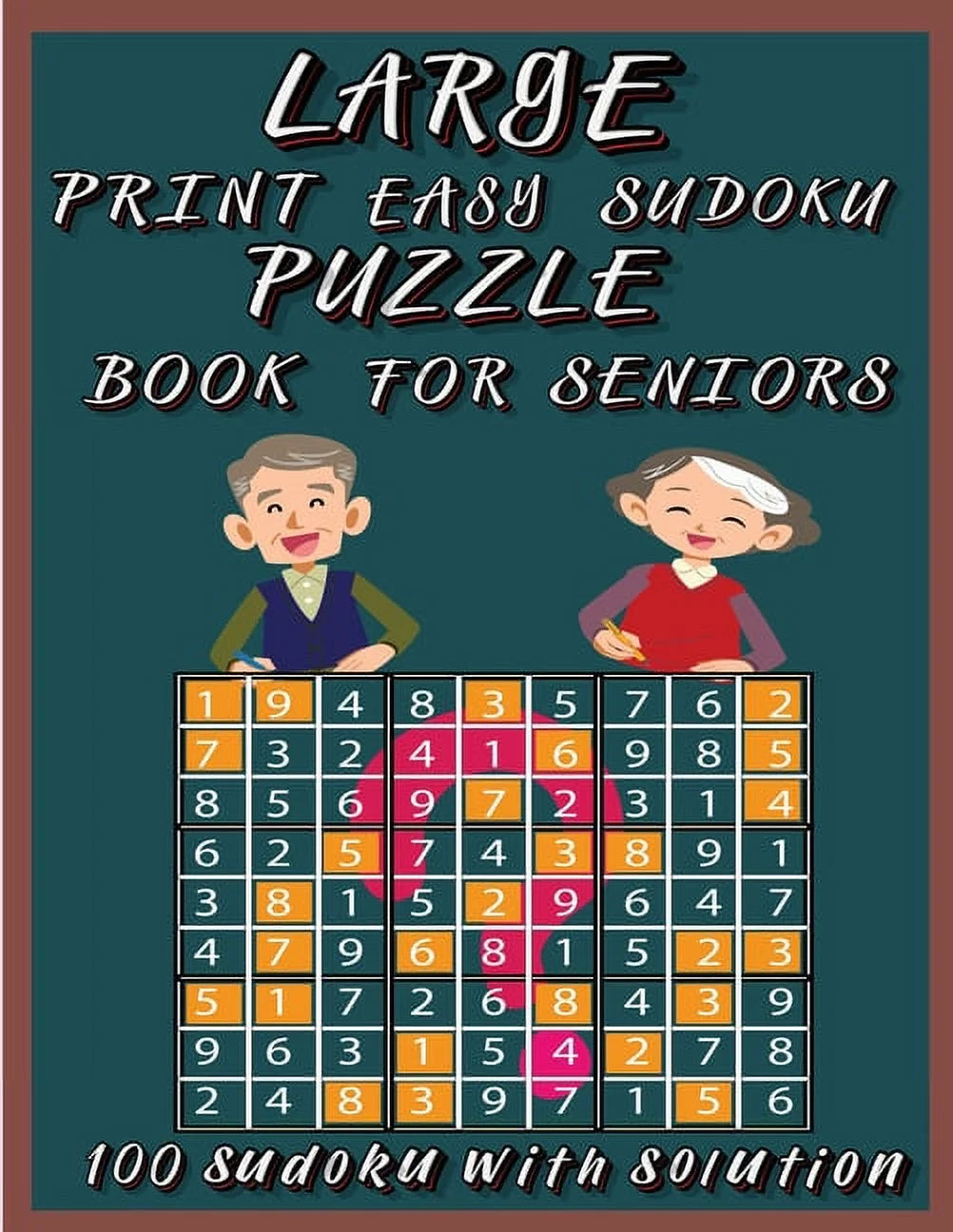 Large Print Easy Sudoku Puzzle Book For Seniors Very Easy Sudoku 9x9 Logic Puzzles For Teens Adults And Seniors Great Gift For Friends And Family100 Large Print Easy Sudoku Puzzles With Solutions 