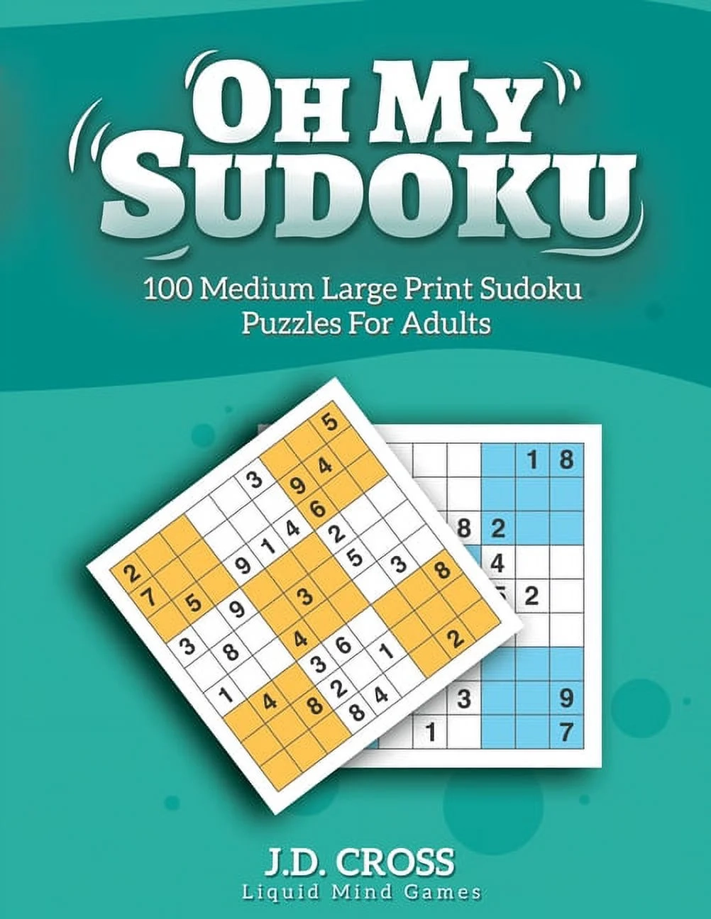 Oh My Sudoku 100 Medium Difficulty LARGE PRINT Sudoku Puzzles Sudoku Puzzles For Adults And All Paperback By J D Cross Walmart Oh My Sudoku 100 Medium Difficulty LARGE PRINT Sudoku Puzzles Sudoku Puzzles For Adults And All Paperback By J D Cross Walmart
