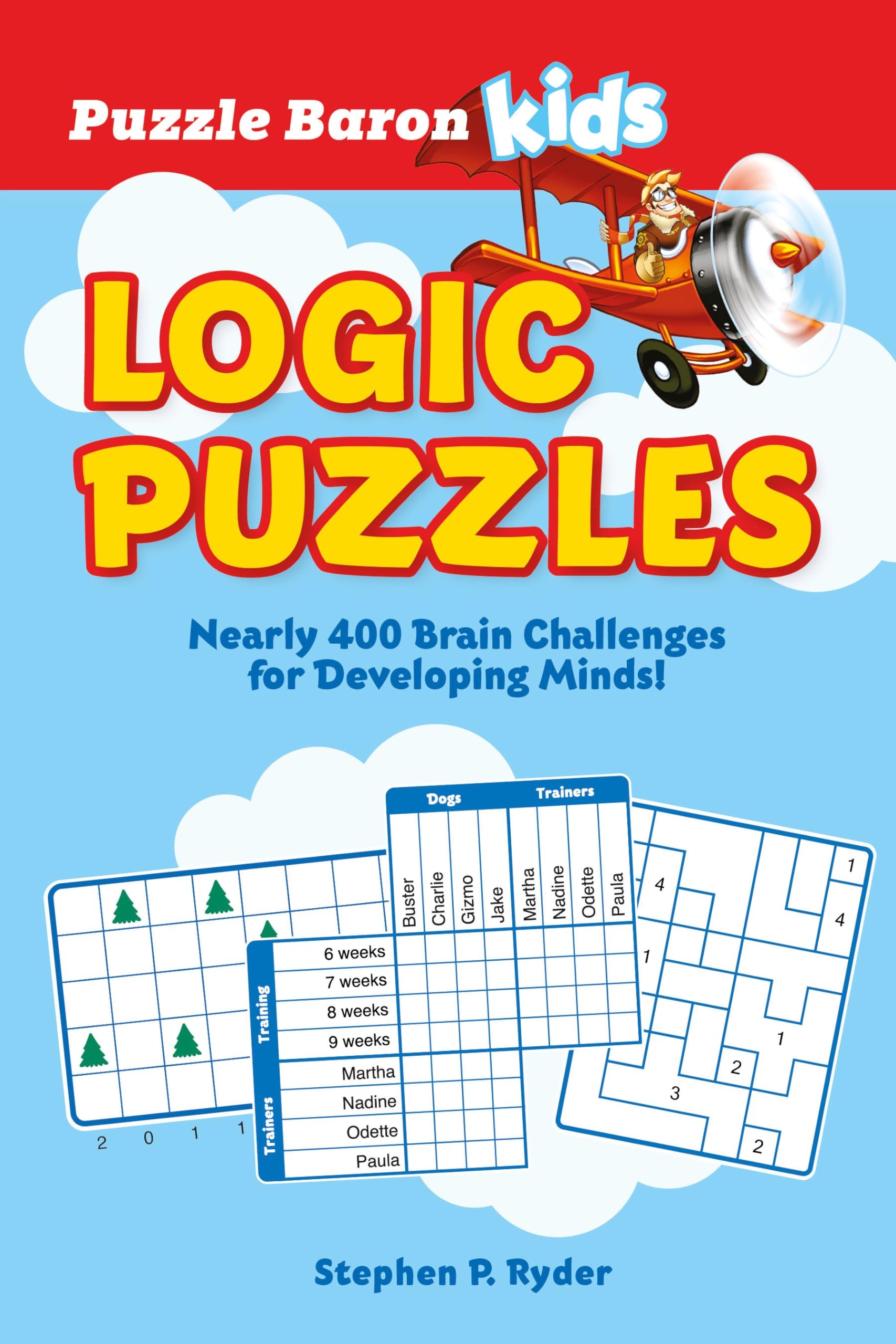 Puzzle Baron s Kids Logic Puzzles Nearly 400 Brain Challenges For Developing Minds Baron Puzzle 9780744042566 Amazon Books Puzzle Baron s Kids Logic Puzzles Nearly 400 Brain Challenges For Developing Minds Baron Puzzle 9780744042566 Amazon Books