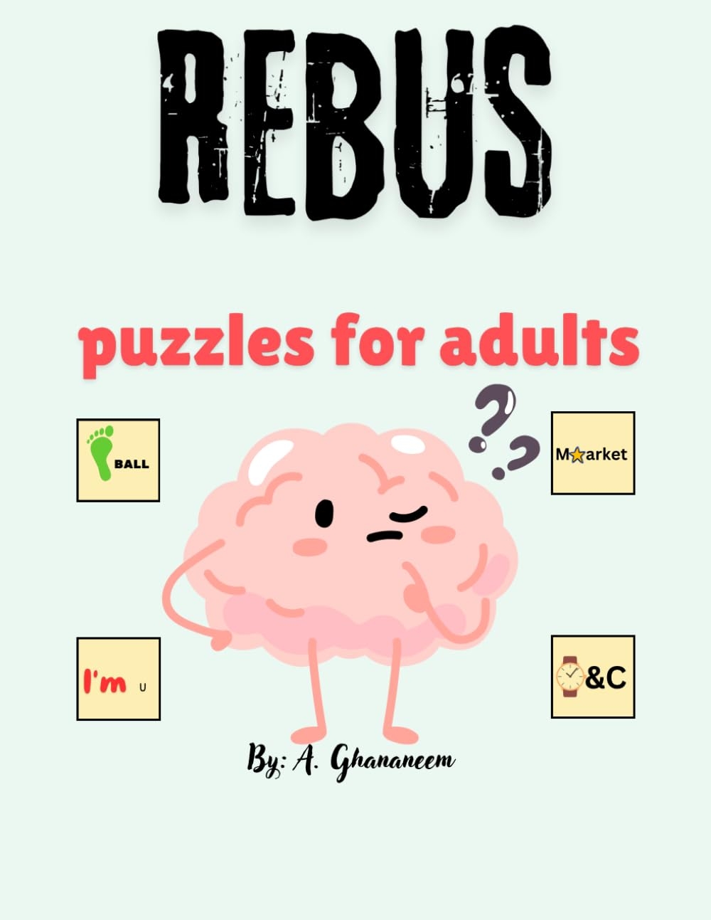 Rebus Puzzles For Adults Deceptive Designs Can You Decode The Message Ghananeem MR Abd Faek Amazon de Books Rebus Puzzles For Adults Deceptive Designs Can You Decode The Message Ghananeem MR Abd Faek Amazon de Books