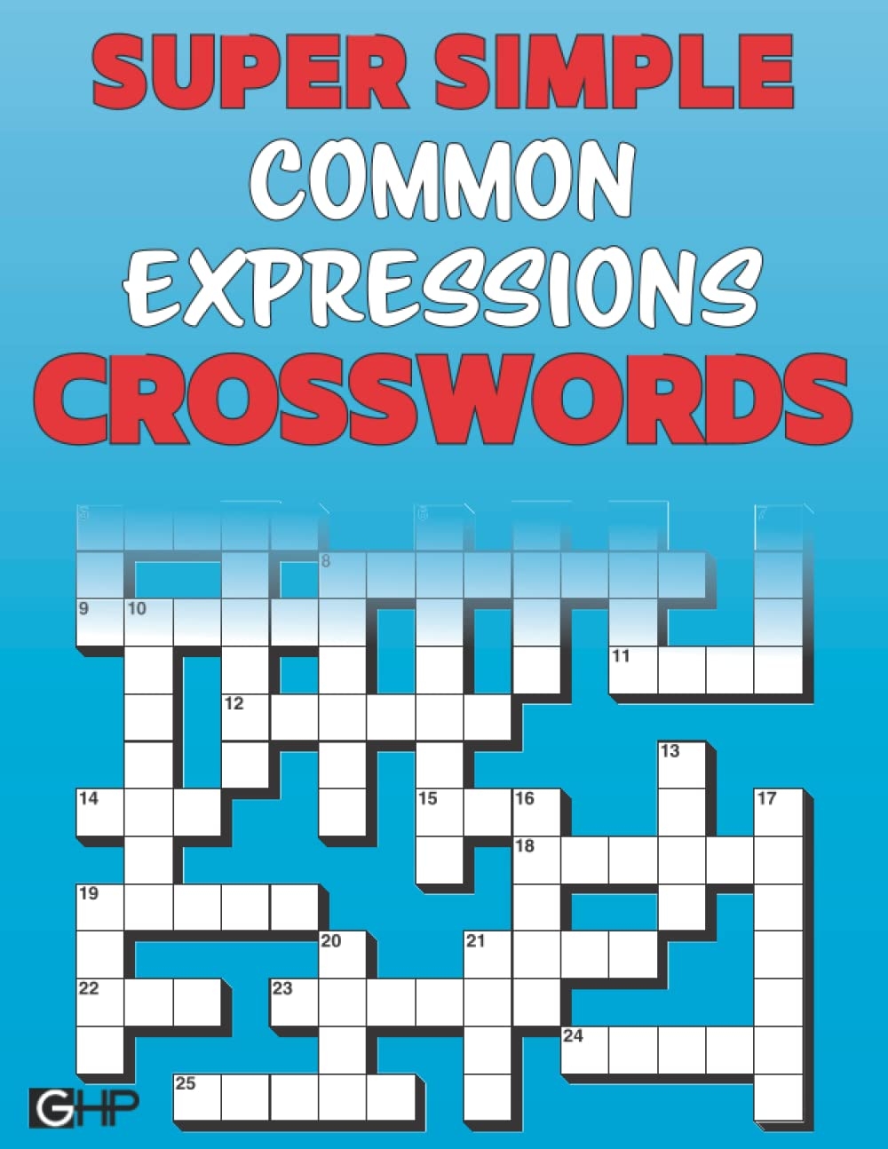 Super Simple Crossword Puzzles Common Expressions Easy Everyday Phrases Idioms Popular Sayings Large Print Crosswords For Adults Seniors Heights Publishing Greater 9781639750573 Amazon Books