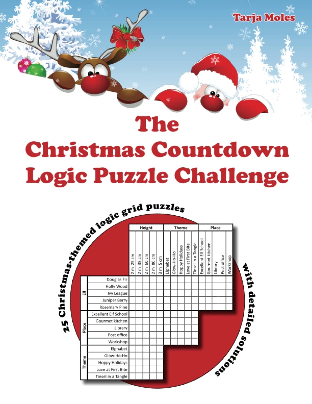 The Christmas Countdown Logic Puzzle Challenge 25 Christmas themed Logic Grid Puzzles With Detailed Solutions Challenging Logic Puzzle Books Band 2 Moles Tarja Amazon de Books The Christmas Countdown Logic Puzzle Challenge 25 Christmas themed Logic Grid Puzzles With Detailed Solutions Challenging Logic Puzzle Books Band 2 Moles Tarja Amazon de Books