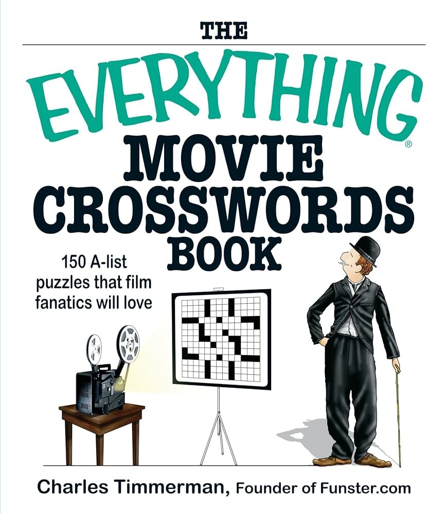 The Everything Movie Crosswords Book 150 A list Puzzles That Film Fanatics Will Love Timmerman Charles 9781598692532 Amazon Books The Everything Movie Crosswords Book 150 A list Puzzles That Film Fanatics Will Love Timmerman Charles 9781598692532 Amazon Books
