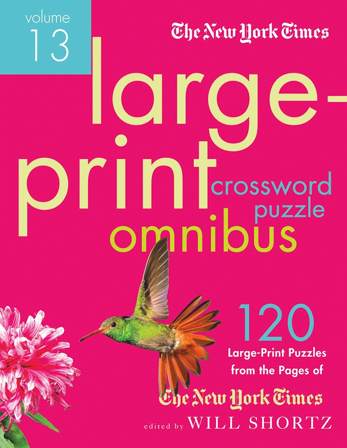 The New York Times Large Print Crossword Puzzle Omnibus Volume 13 120 Large Print Easy To Hard Puzzles From The Pages Of The New York Times New York Times Crossword Omnibus The New York The New York Times Large Print Crossword Puzzle Omnibus Volume 13 120 Large Print Easy To Hard Puzzles From The Pages Of The New York Times New York Times Crossword Omnibus The New York